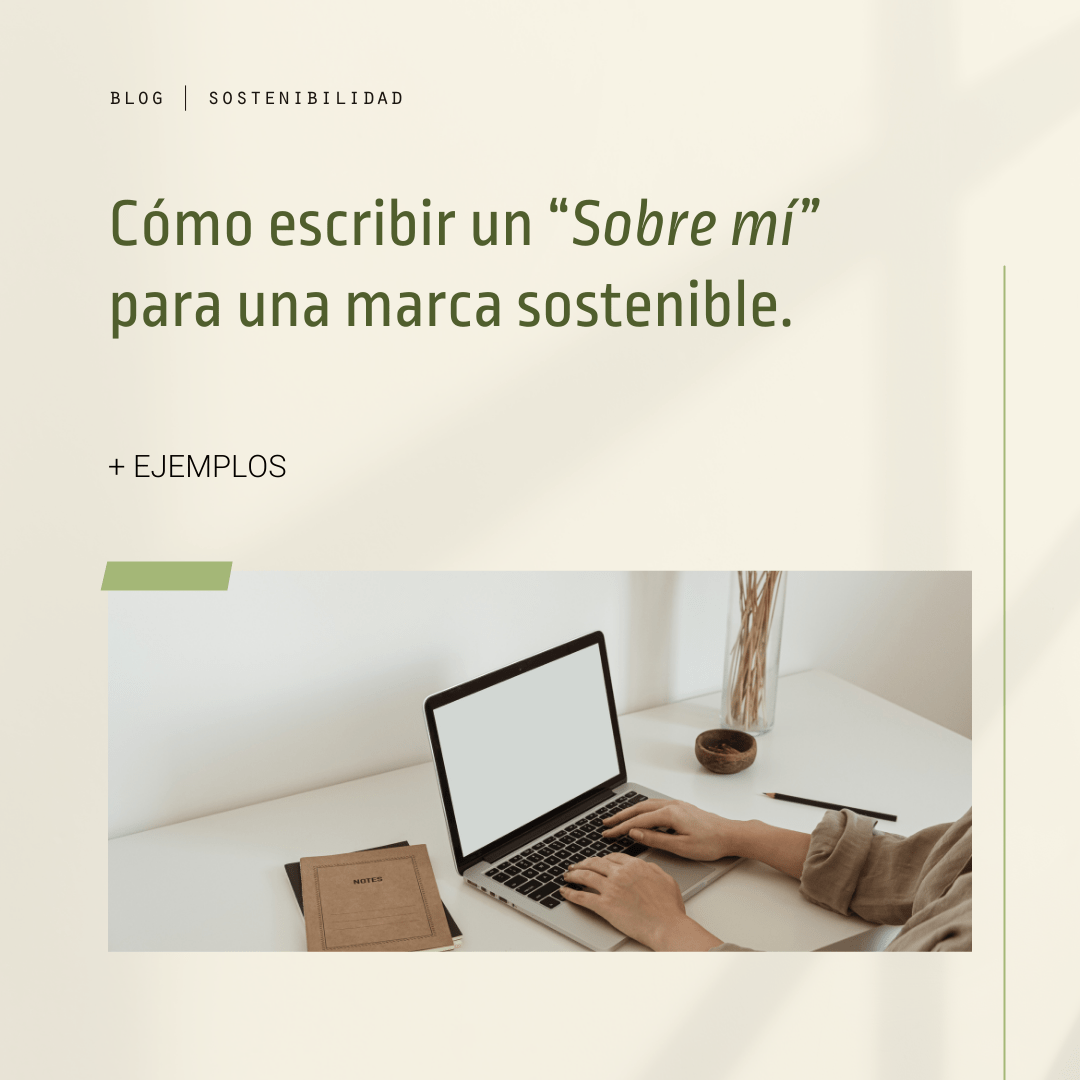 CÓMO ESCRIBIR UN SOBRE MÍ PARA UNA MARCA SOSTENIBLE Y ÉTICA SIN HACER GREENWASHING